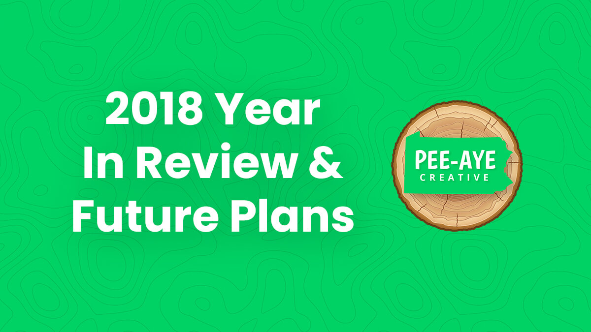 Pee-Aye Creative 2018 Year In Review & Exciting News and Plans