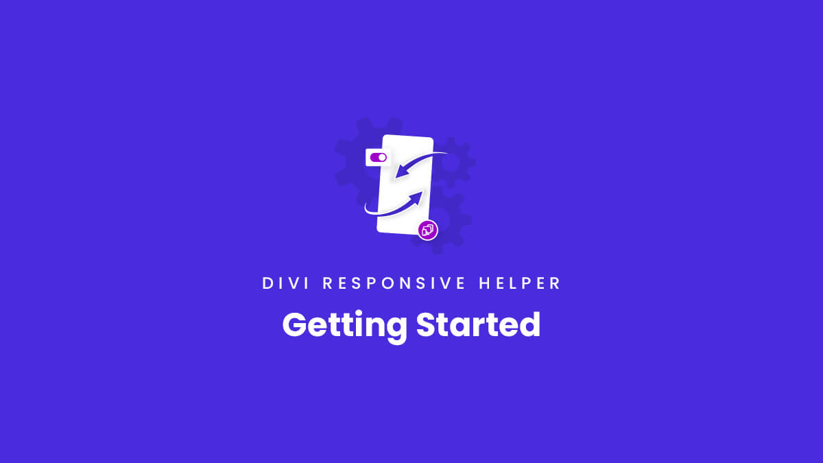 Getting Started Documentation for the Divi Responsive Helper Plugin by Pee Aye Creative