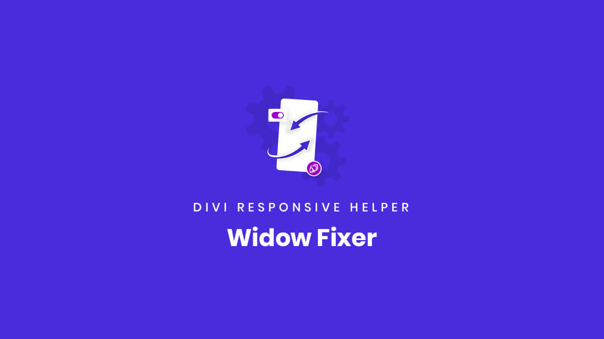 Automatic Widow Fixer for the Divi Responsive Helper Plugin by Pee Aye Creative
