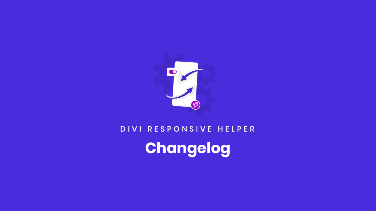 update changelog for the Divi Responsive Helper Plugin by Pee Aye Creative