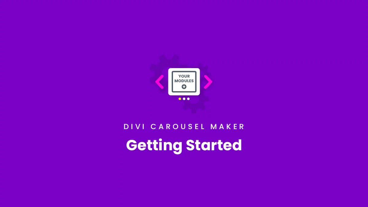 Getting Started Documentation Divi Carousel Maker Plugin by Pee Aye Creative