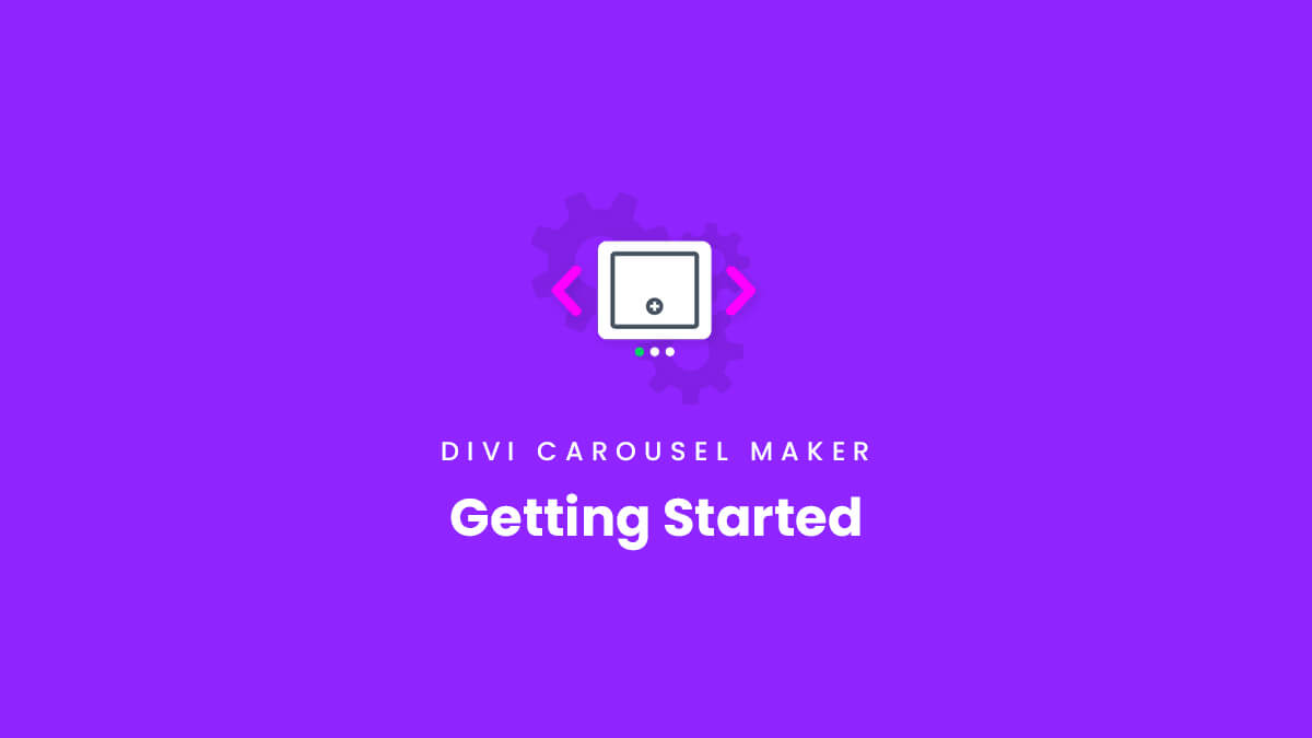 Getting Started Documentation for the Divi Carousel Maker Plugin by Pee Aye Creative