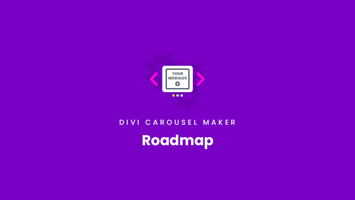 Roadmap Divi Carousel Maker Plugin by Pee Aye Creative