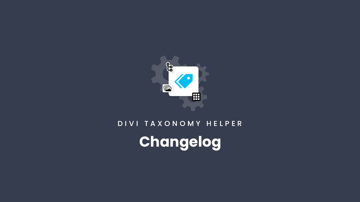 Changelog for the Divi Taxonomy Helper plugin by Pee Aye Creative