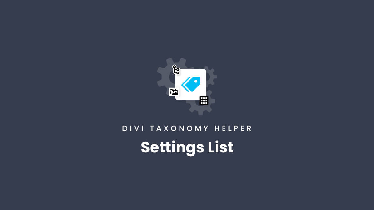 Plugin Settings and Features List in the Divi Taxonomy Helper plugin by Pee Aye Creative