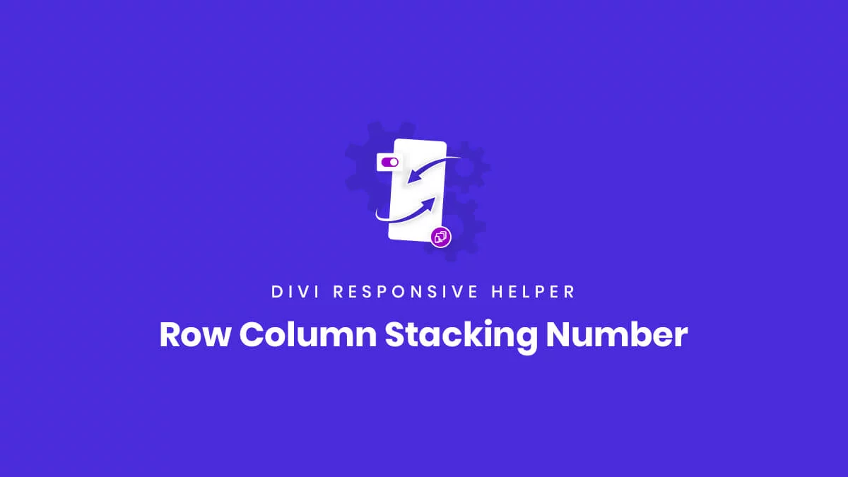 Row Column Stacking Number settings in the Divi Responsive Helper Plugin by Pee Aye Creative