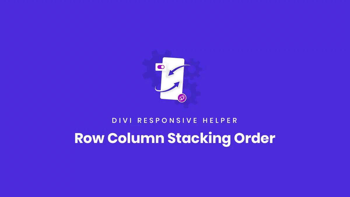 Row Column Stacking Order settings in the Divi Responsive Helper Plugin by Pee Aye Creative