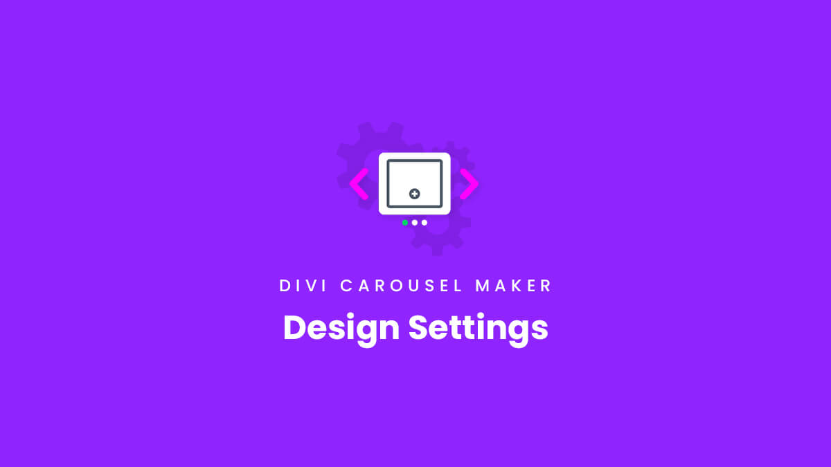 Design Settings for the Divi Carousel Maker Plugin by Pee Aye Creative