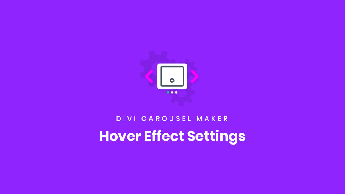 Hover Effect Settings for the Divi Carousel Maker Plugin by Pee Aye Creative