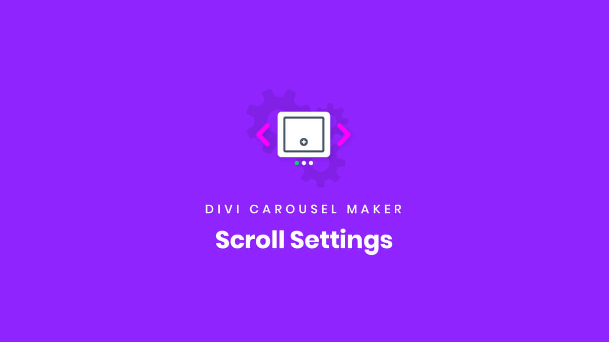 Scroll Settings for the Divi Carousel Maker Plugin by Pee Aye Creative