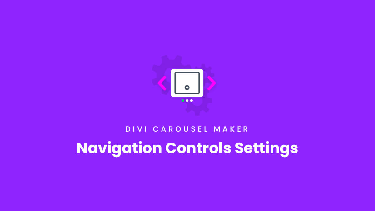 Navigation Controls Settings for the Divi Carousel Maker Plugin by Pee Aye Creative