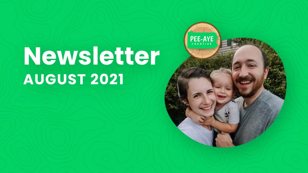 Pee Aye Creative Newsletter Recap of August 2021