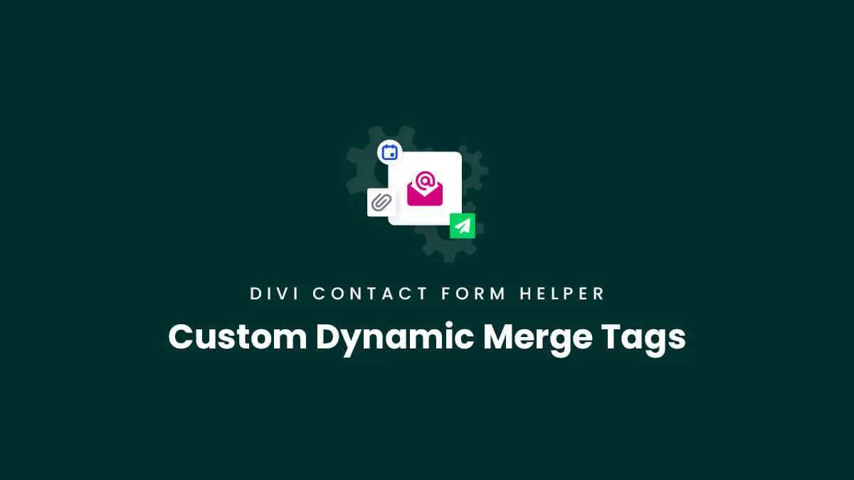Custom Dynamic Merge Tags for the Divi Contact Form Helper Plugin by Pee Aye Creative