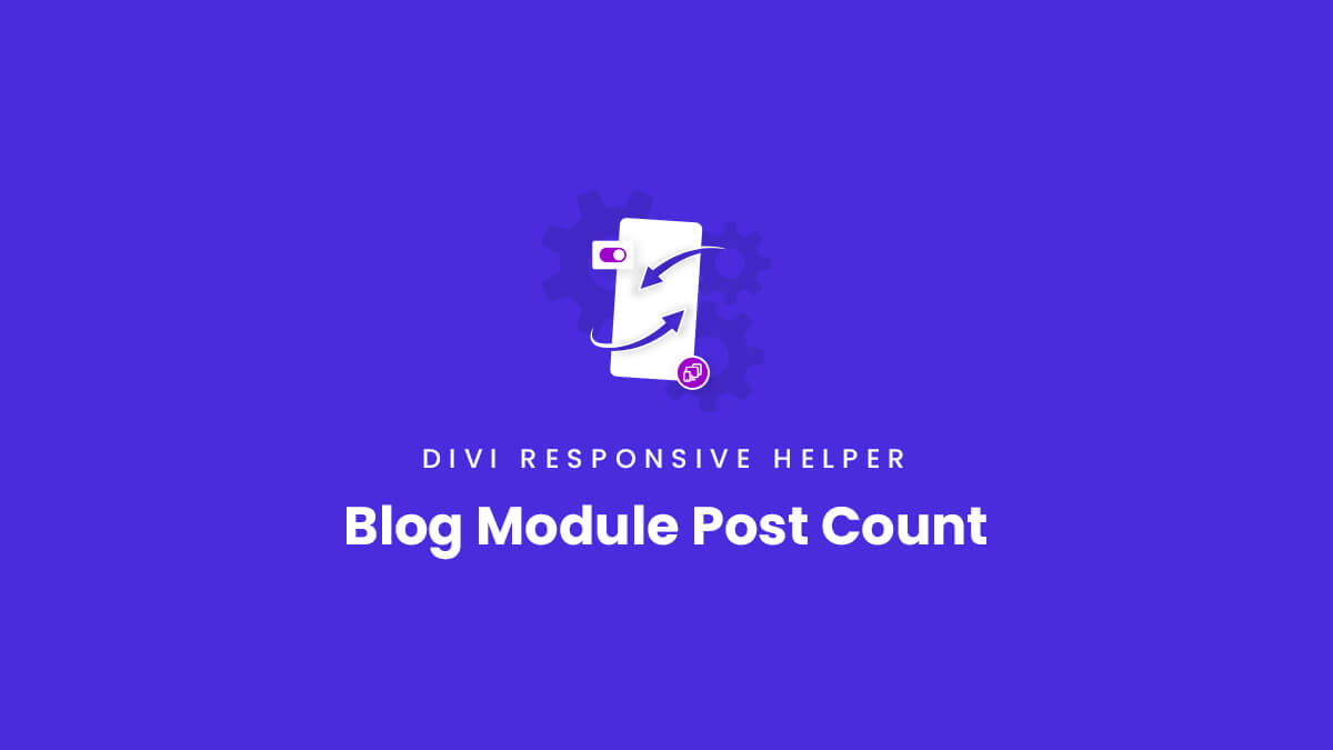 Blog Module Post Count setting in the Divi Responsive Helper Plugin by Pee Aye Creative