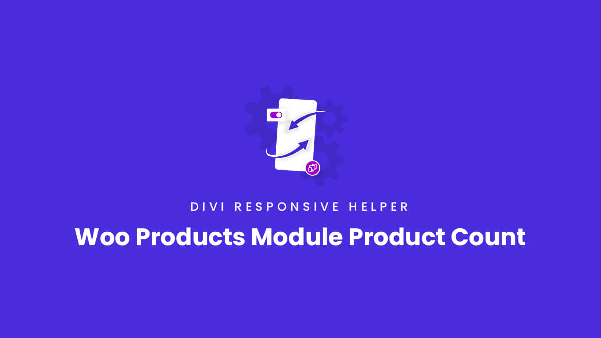 Woo Products Module Product Count setting in the Divi Responsive Helper Plugin by Pee Aye Creative