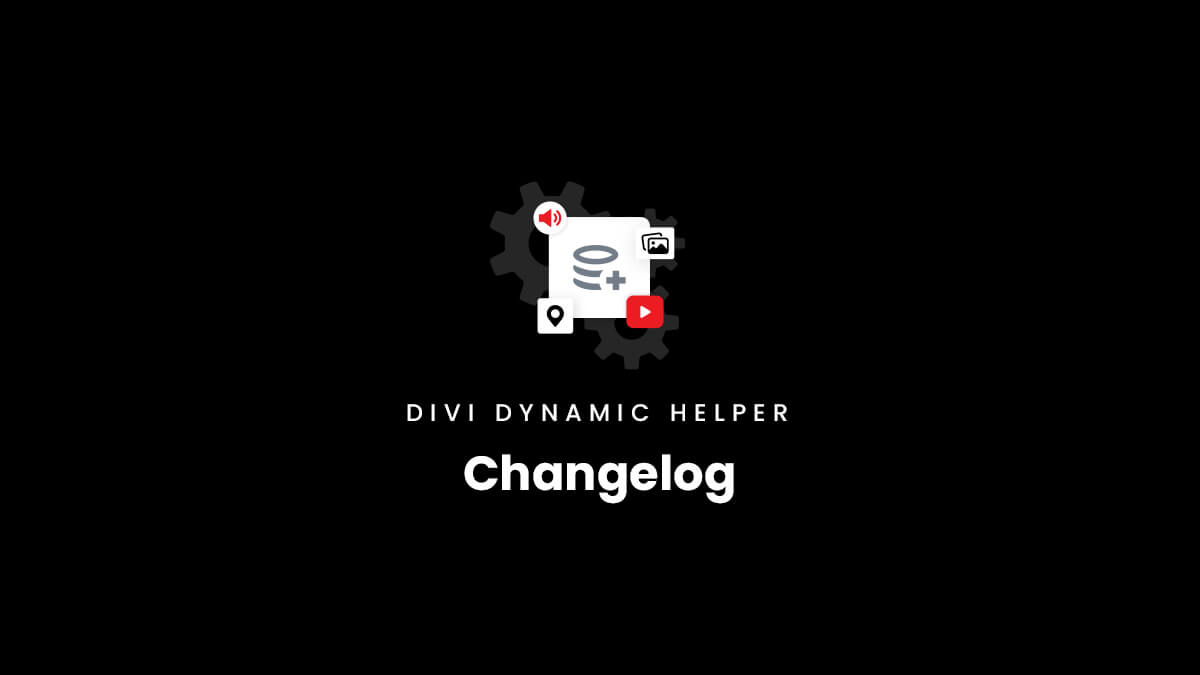 Changelog for the Divi Dynamic Helper Plugin by Pee Aye Creative