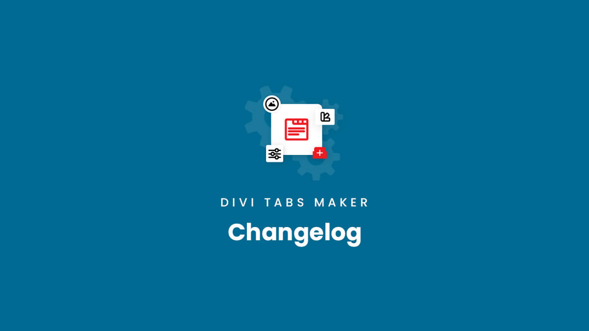 Changelog for the Divi Tabs Maker plugin by Pee Aye Creative