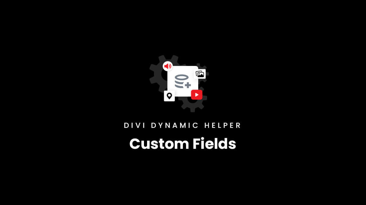 Custom Fields guide for the Divi Dynamic Helper Plugin by Pee Aye Creative 1