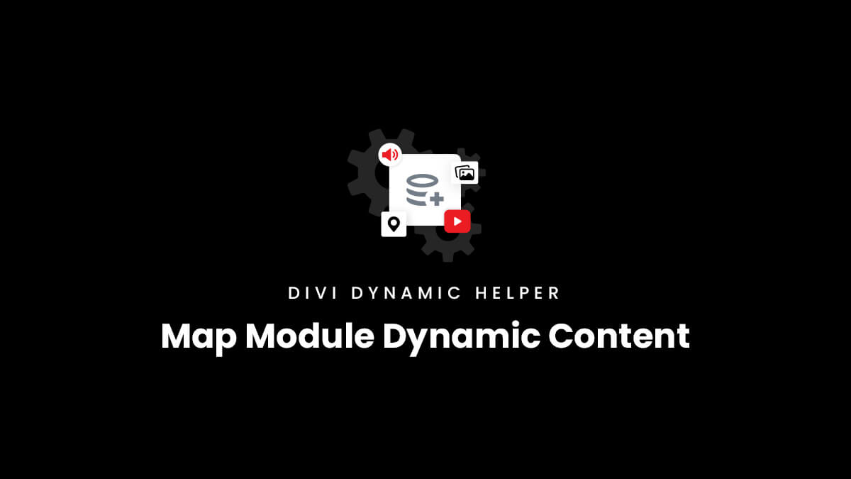 Divi Map Module Dynamic Content for custom fields in the Divi Dynamic Helper Plugin by Pee Aye Creative