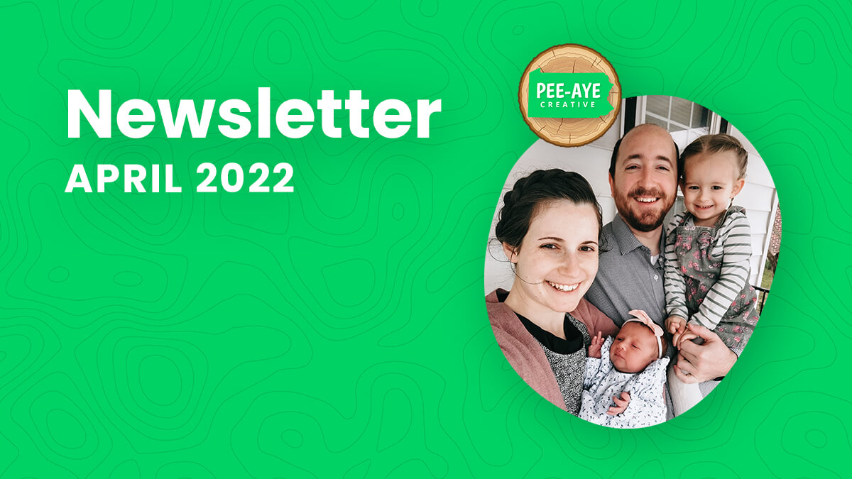 Pee Aye Creative Newsletter Recap of April 2022