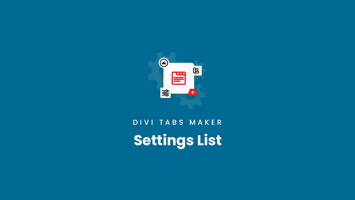 Settings and Features List for the Divi Tabs Maker plugin by Pee Aye Creative