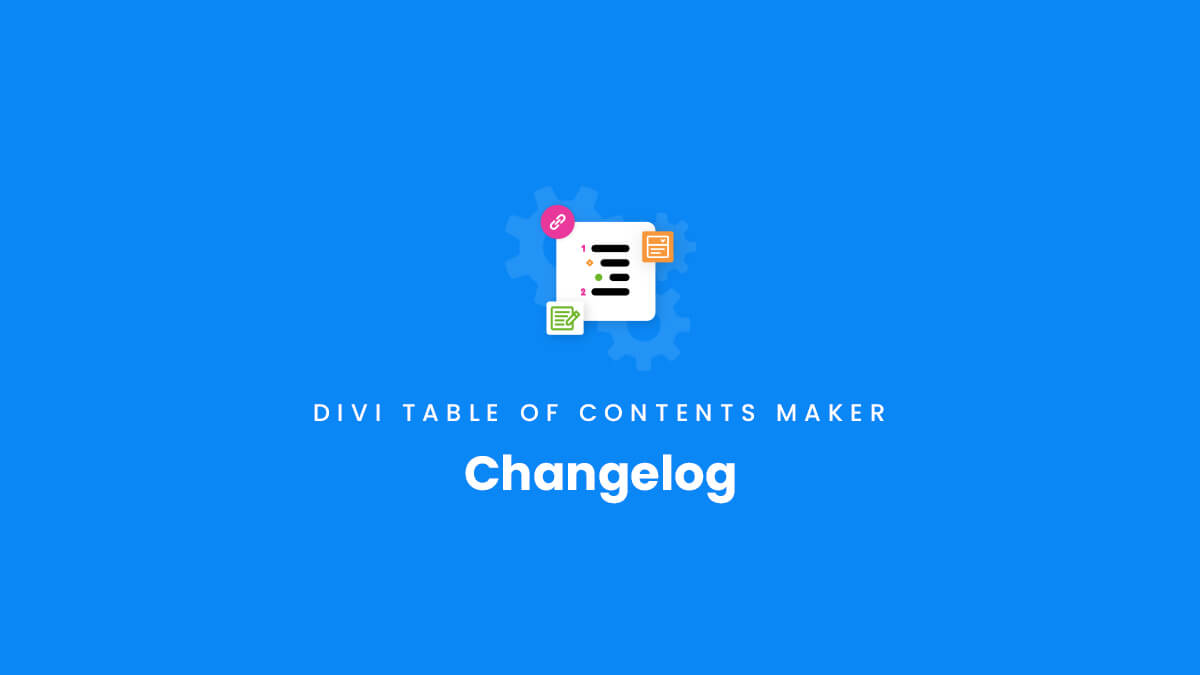Changelog for the Divi Table of Contents Maker plugin by Pee Aye Creative