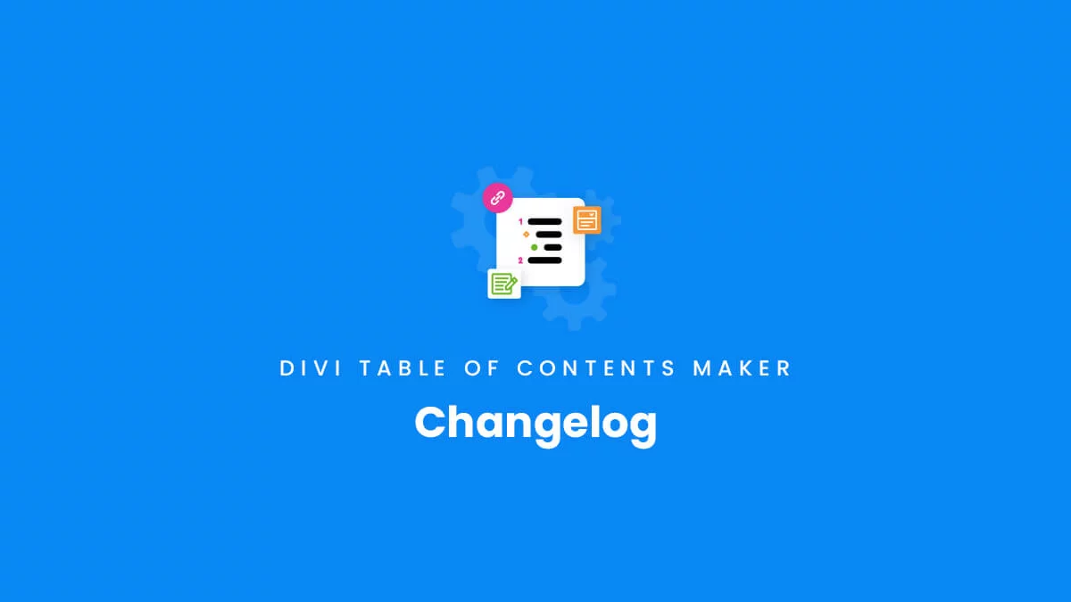 Changelog for the Divi Table of Contents Maker plugin by Pee Aye Creative