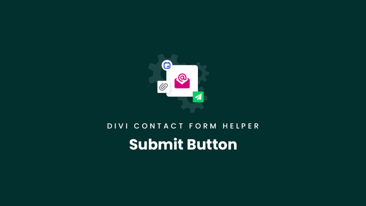 Submit Button settings In The Divi Contact Form Helper Plugin by Pee Aye Creative
