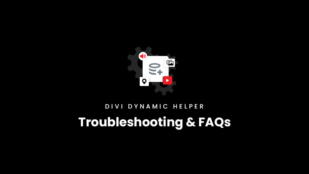 Troubleshooting and frequently asked questions for the Divi Dynamic Helper Plugin by Pee Aye Creative