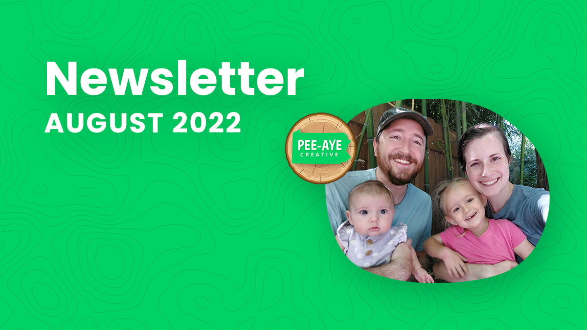 Pee Aye Creative Newsletter Recap of August 2022