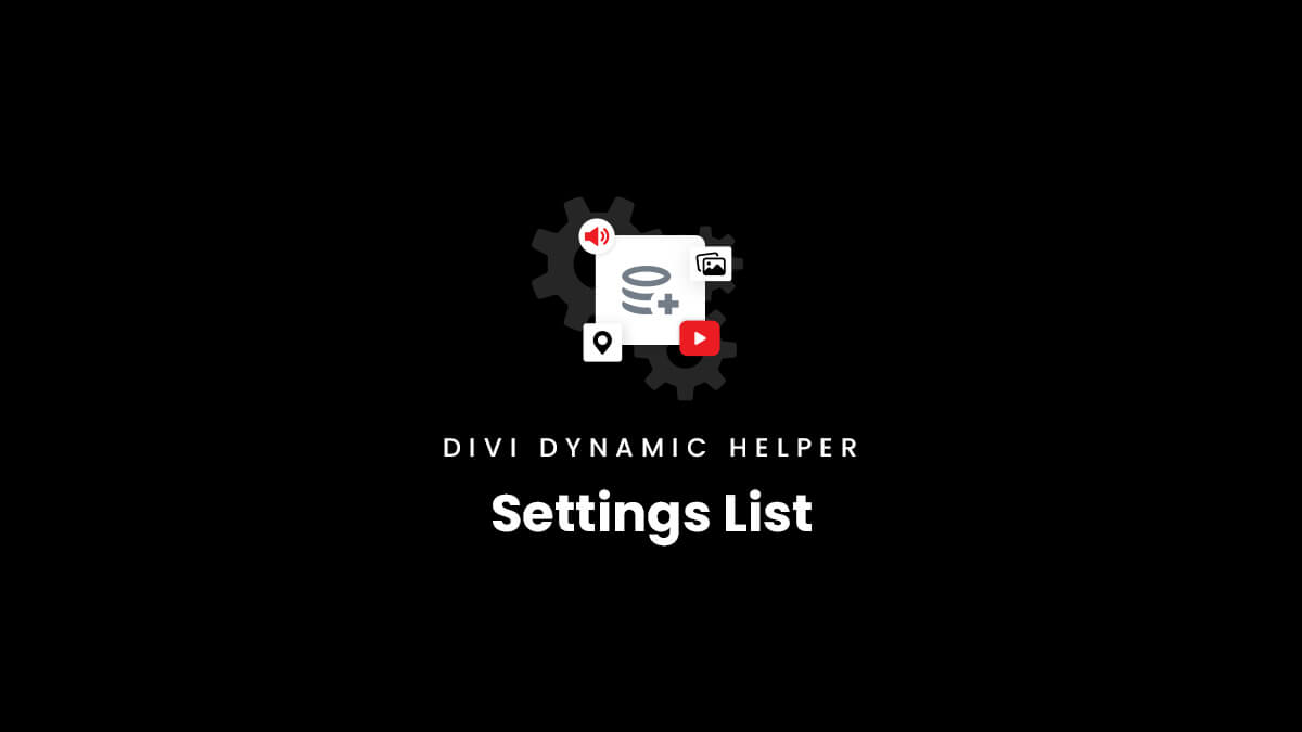Settings List for the Divi Dynamic Helper Plugin by Pee Aye Creative