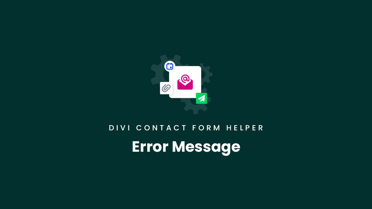 Error Message Settings for the Divi Contact Form Helper Plugin by Pee Aye Creative