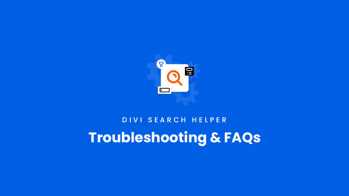Troubleshooting and Frequently Asked Questions for the Divi Search Helper Plugin by Pee Aye Creative