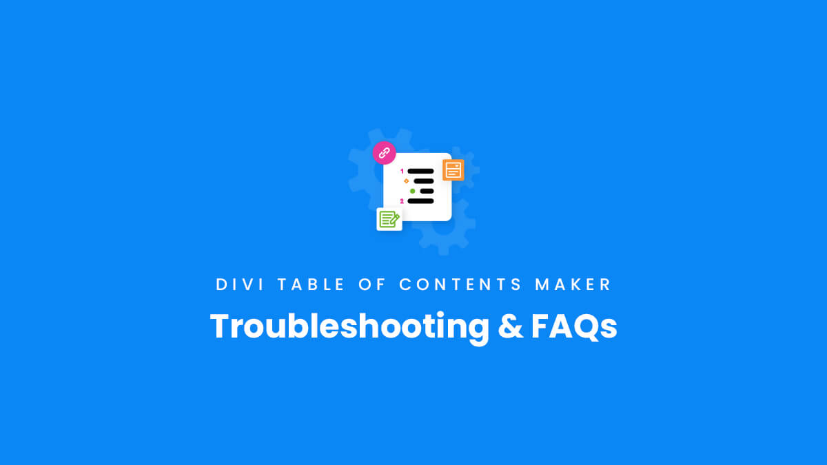 Troubleshooting and Frequently Asked Questions for the Divi Table of Contents Maker plugin by Pee Aye Creative