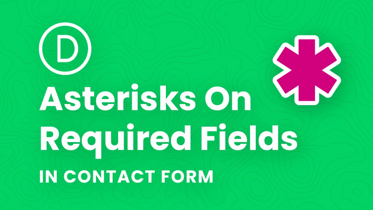 How To Show Asterisks On Required Fields In The Divi Contact Form