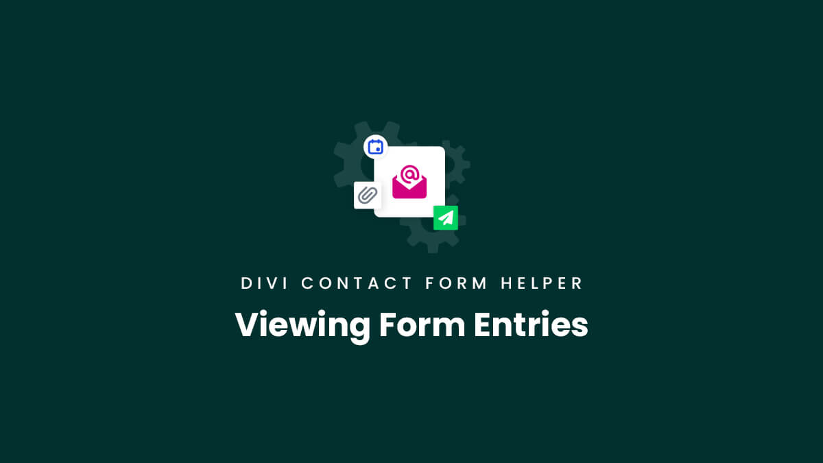 Viewing Form Entries In the Divi Contact Form Helper Plugin by Pee Aye Creative