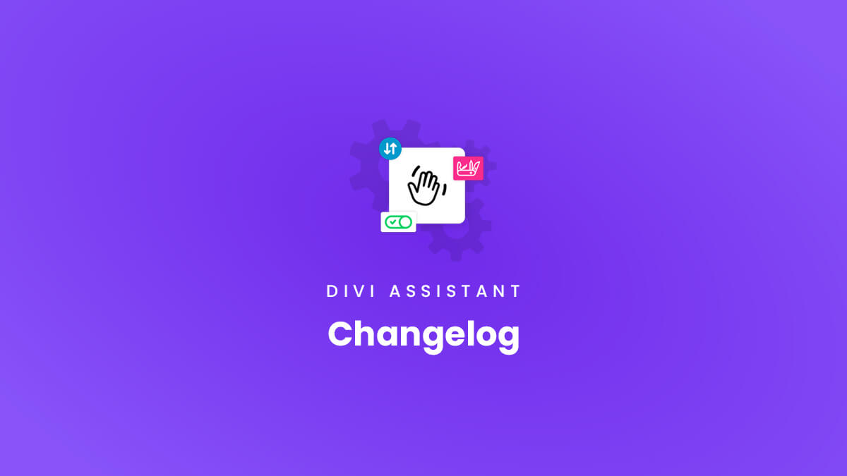Changelog for the Divi Assistant Plugin by Pee Aye Creative