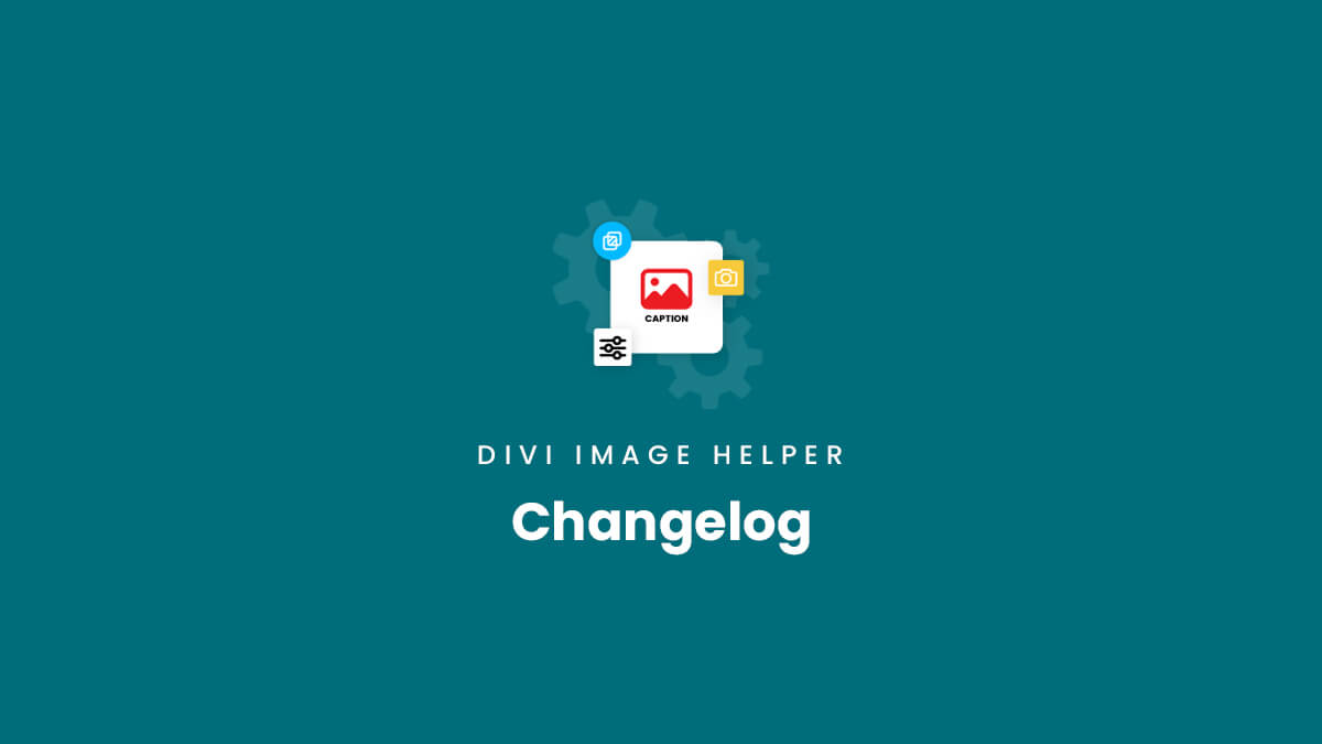 Changelog for the Divi Image Helper Plugin by Pee Aye Creative