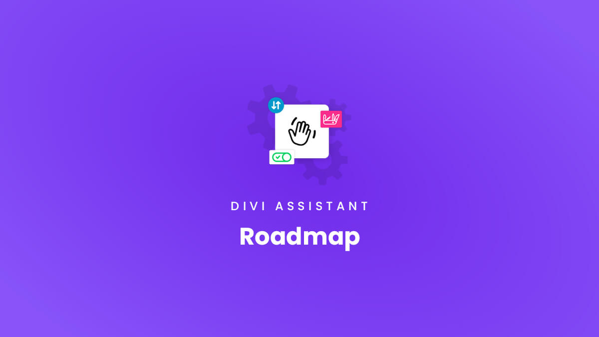 Roadmap for the Divi Assistant Plugin by Pee Aye Creative