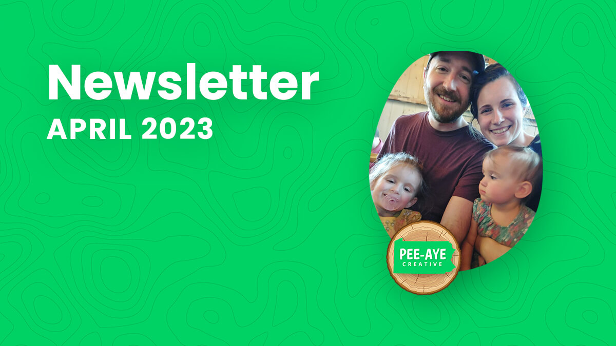 Pee-Aye Creative Monthly Newsletter For April 2023