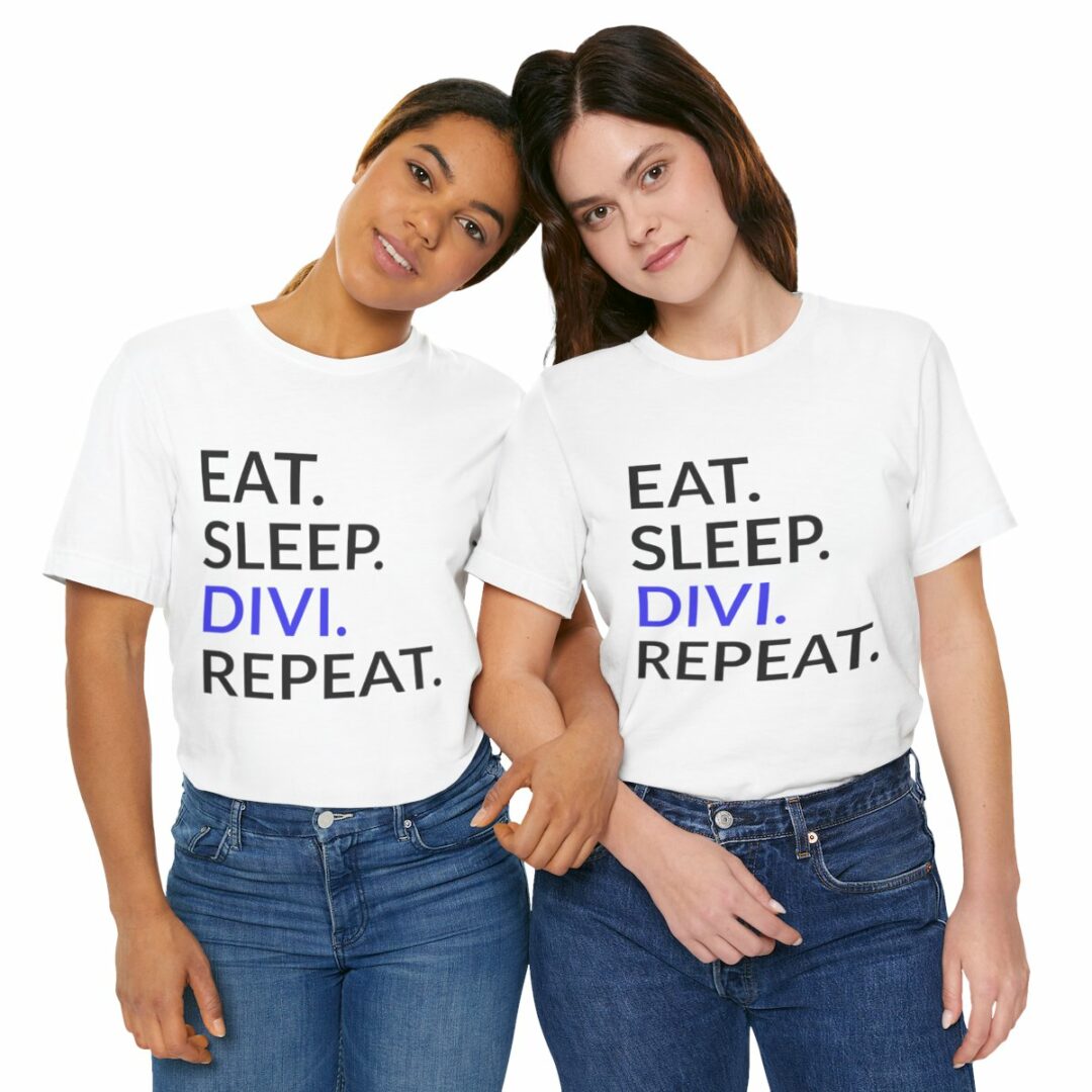 Two women wearing white 'Eat. Sleep. Divi. Repeat.' T-shirts.
