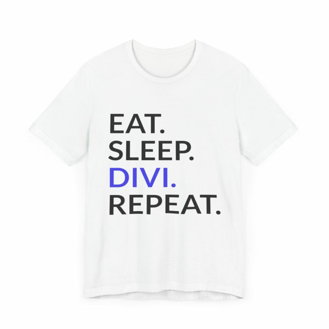White t-shirt with motivational text, "Eat. Sleep. Divi. Repeat.