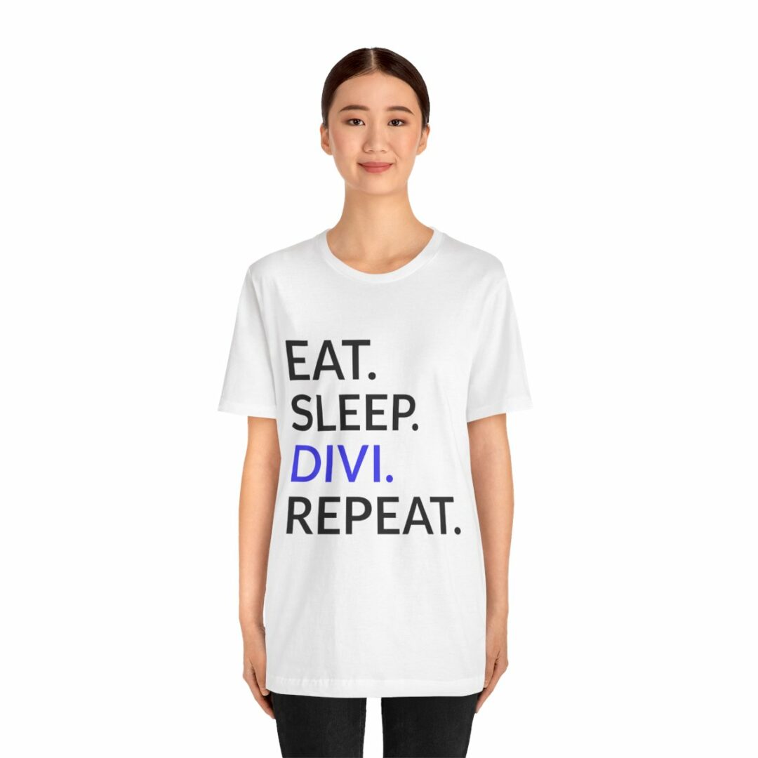 Woman wearing "Eat. Sleep. Divi. Repeat." slogan t-shirt.