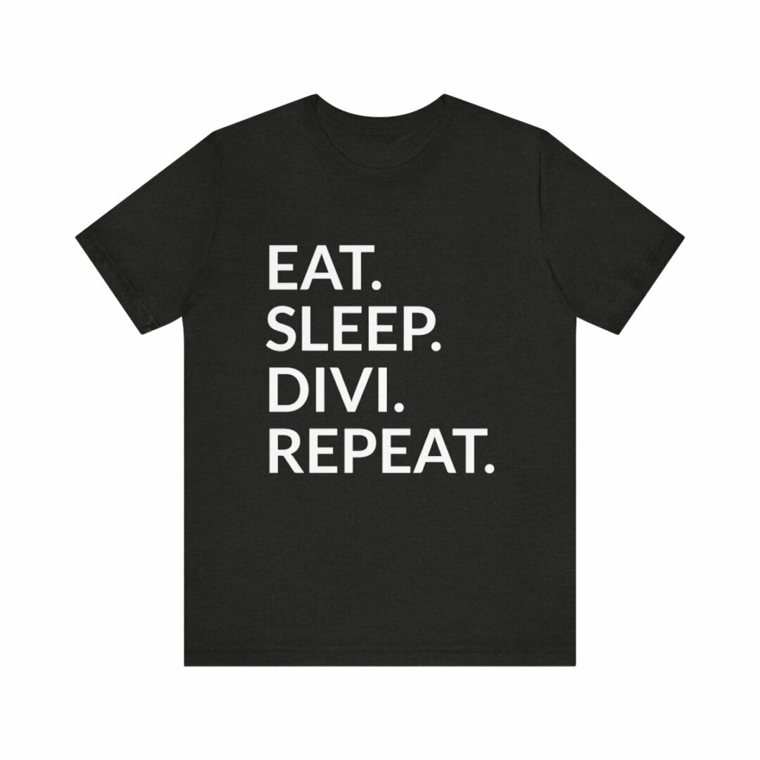 Black t-shirt with white text "Eat. Sleep. Divi. Repeat.