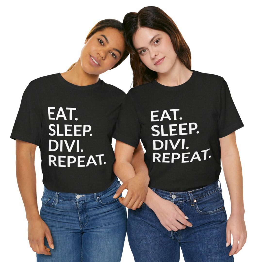 Two women wearing 'Eat. Sleep. Divi. Repeat.' black t-shirts.