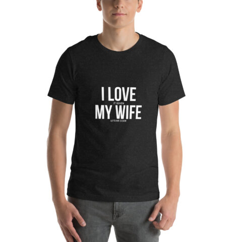 Man wearing "I love my wife" coder t-shirt.