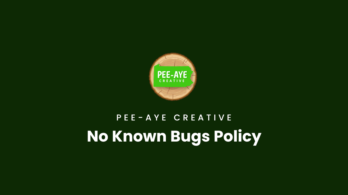 no known buges policy documenation pee aye creative