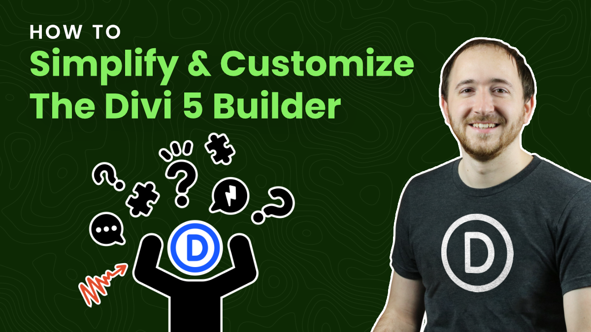 How To Simplify, Control, And Customize The Divi 5 Builder Interface