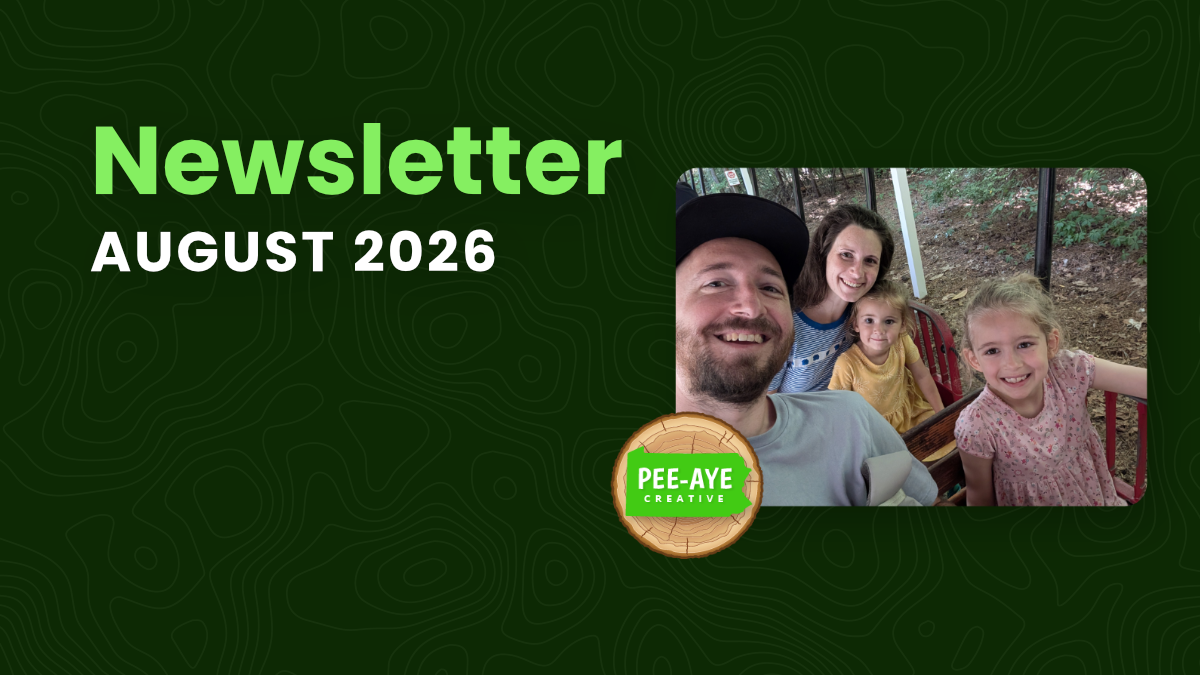 Pee-Aye Creative Monthly Newsletter For August 2026