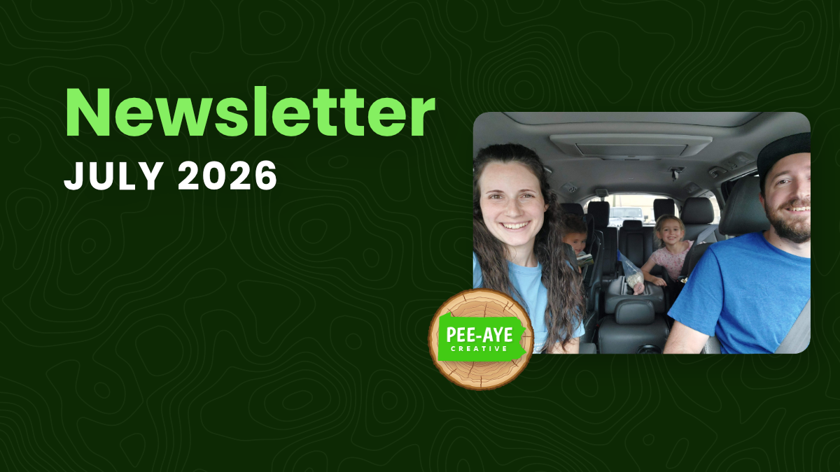 Pee-Aye Creative Monthly Newsletter For July 2026